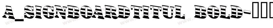 a_SignboardTitul Bold字体转换